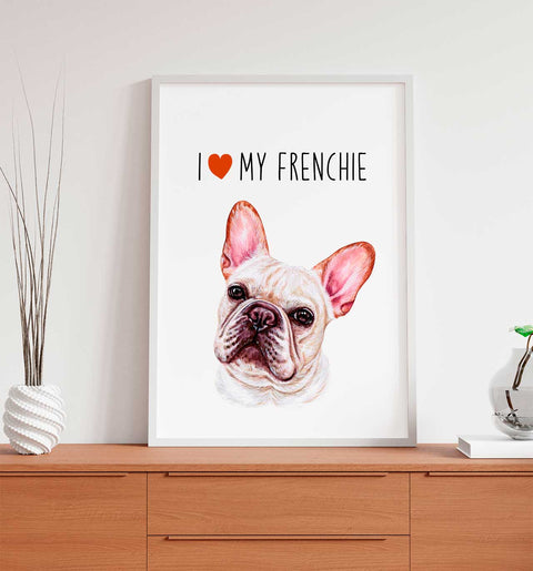 I love my Frenchie, poster Bulldog lovers - Kawaink