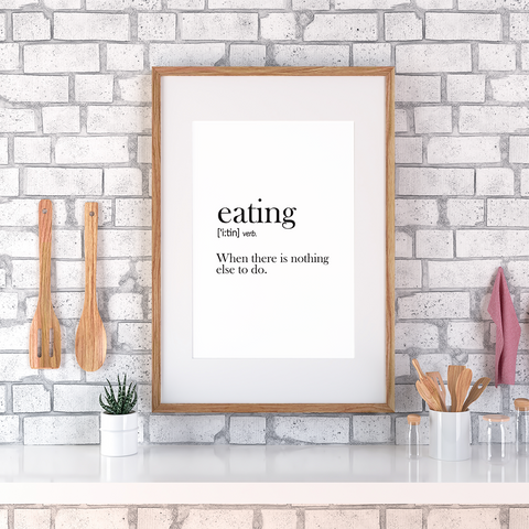 Eating when there is nothing else to do Wall art